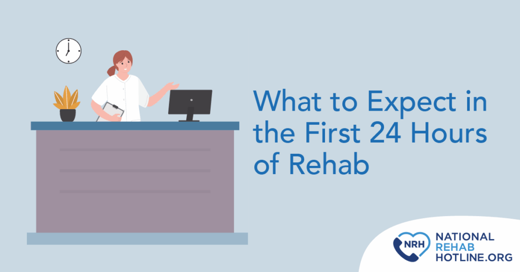 What are the first 24 hours of rehab like?
